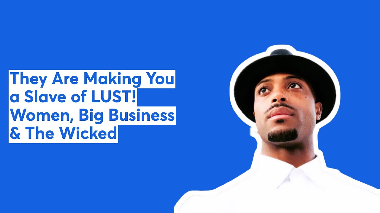 EXCLUSIVE – They Are Making You a Slave of LUST! Women, Big Business & The Wicked